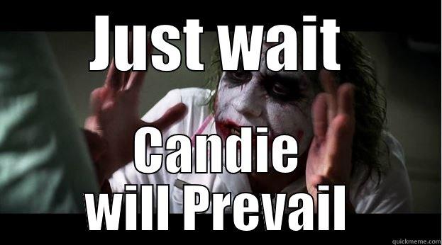 JUST WAIT CANDIE WILL PREVAIL Joker Mind Loss