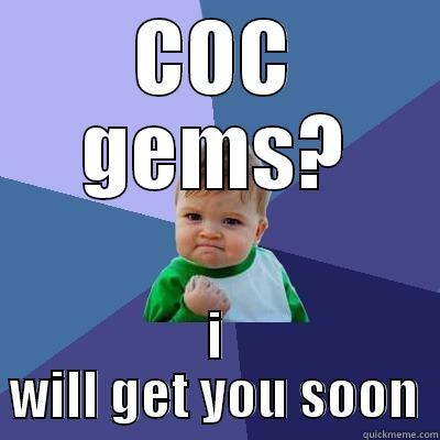 COC GEMS? I WILL GET YOU SOON Success Kid