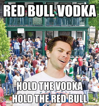 Red bull Vodka hold the vodka
hold the red bull  