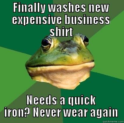 FINALLY WASHES NEW EXPENSIVE BUSINESS SHIRT NEEDS A QUICK IRON? NEVER WEAR AGAIN Foul Bachelor Frog