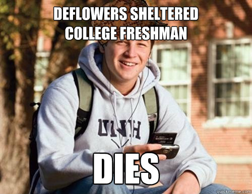 Deflowers Sheltered 
College Freshman dies  College Freshman