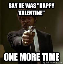 Say he was 