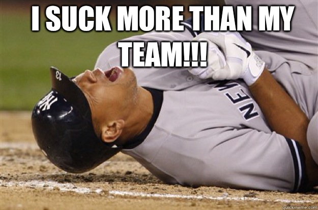 I suck more than my team!!!   Yankees suck