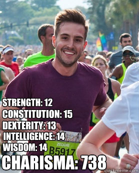 Strength: 12 Constitution: 15 Dexterity: 13 Intelligence: 14 Wisdom: 14 Charisma: 738  Ridiculously photogenic guy