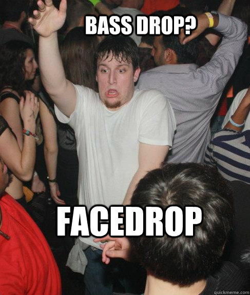 Bass drop? Facedrop - Bass drop? Facedrop  Misc