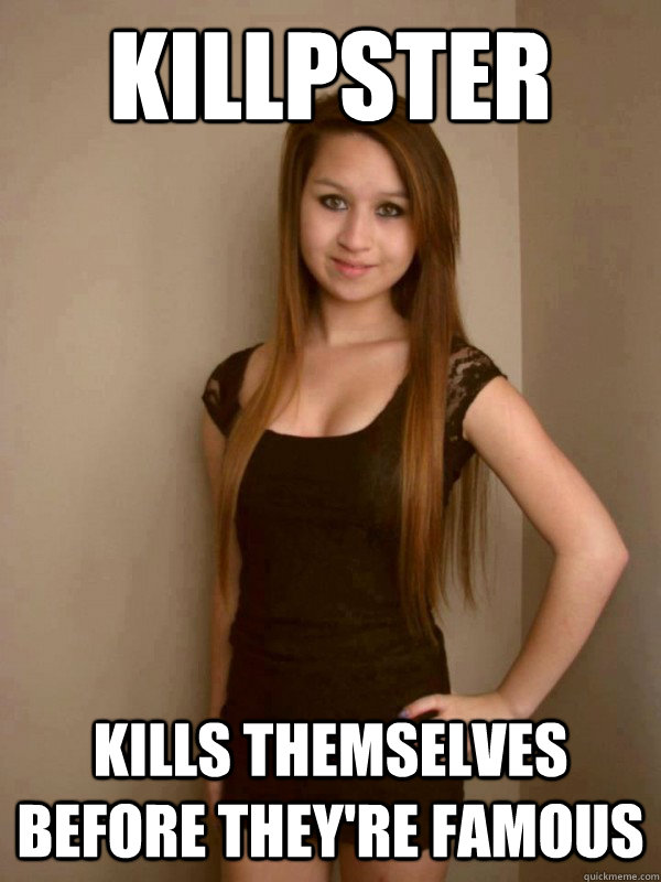 Killpster Kills themselves before they're famous  Amanda Todd Death