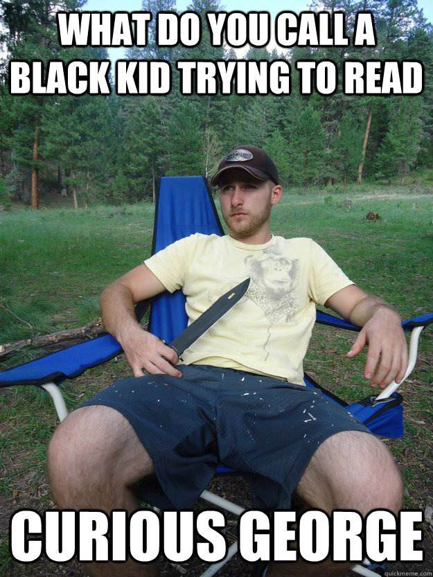 What do you call a black kid trying to read curious george - What do you call a black kid trying to read curious george  Overly Offensive Rob