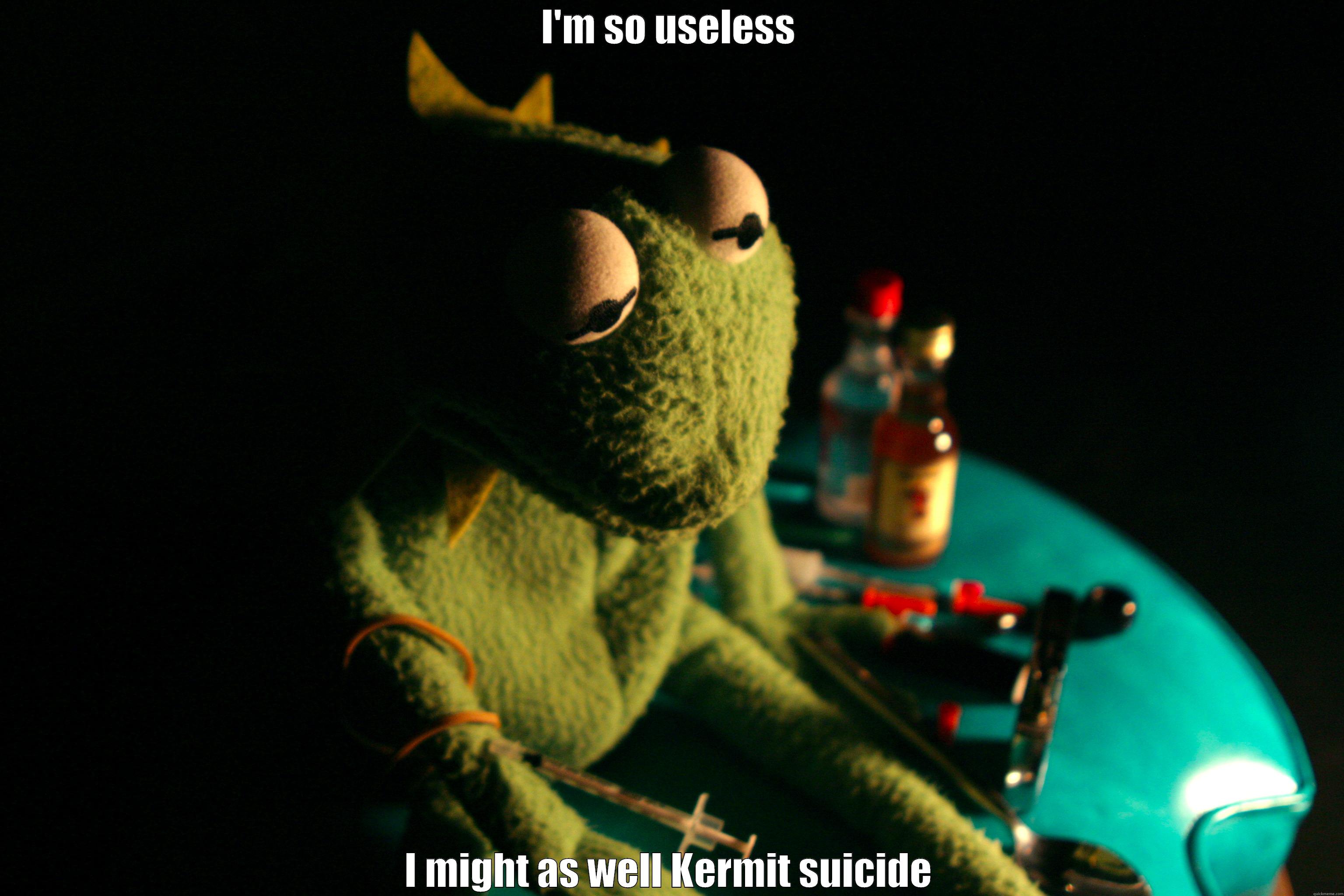 Depressed Kermit - I'M SO USELESS I MIGHT AS WELL KERMIT SUICIDE Misc