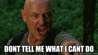  Dont tell me what i cant do -  Dont tell me what i cant do  Misc