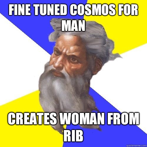 fine tuned cosmos for man creates woman from rib  Advice God