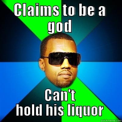 CLAIMS TO BE A GOD CAN'T HOLD HIS LIQUOR Interrupting Kanye