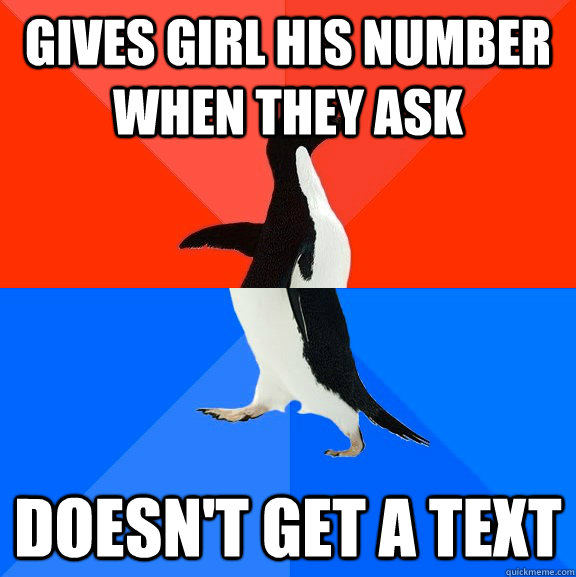 Gives girl his number when they ask   doesn't get a text   Socially Awesome Awkward Penguin