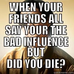 pointing fingers - WHEN YOUR FRIENDS ALL SAY YOUR THE BAD INFLUENCE BUT DID YOU DIE? Mr Chow