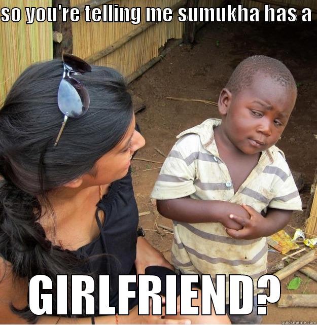 A  GIRLFRIEND? Skeptical Third World Kid