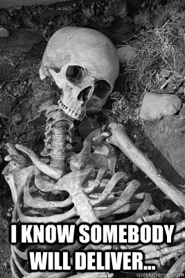  I know somebody will deliver... -  I know somebody will deliver...  Misc