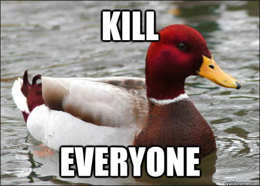 kill  everyone  Malicious Advice Mallard