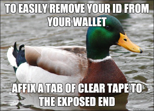 To easily remove your ID from your wallet Affix a tab of clear tape to the exposed end - To easily remove your ID from your wallet Affix a tab of clear tape to the exposed end  Misc