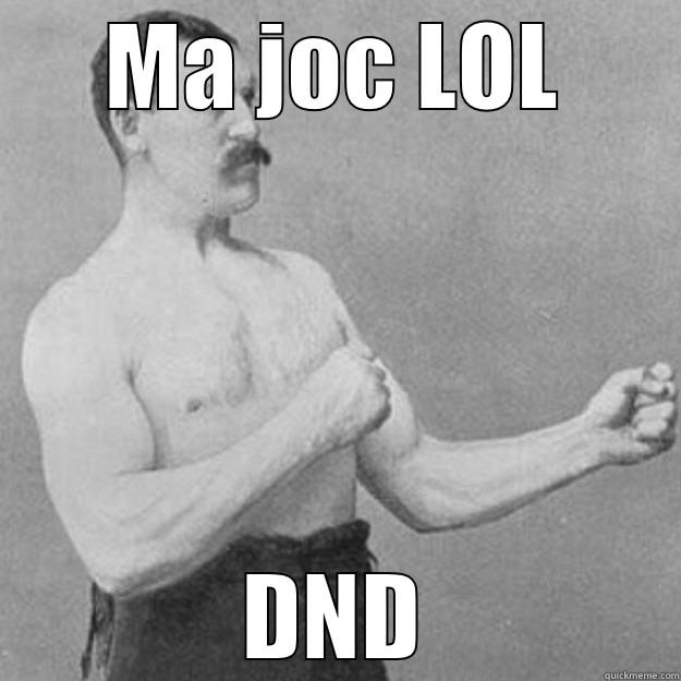 MA JOC LOL DND overly manly man