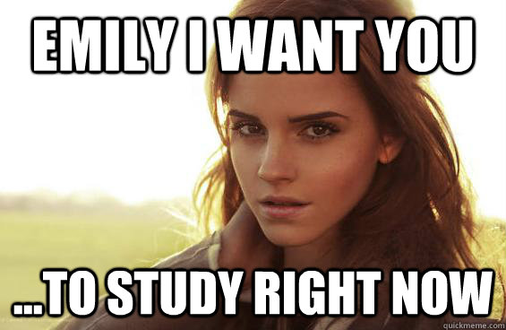 Emily I want you ...to study right now  Emma Watson Tease