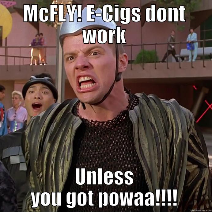 MCFLY! E-CIGS DONT WORK UNLESS YOU GOT POWAA!!!! Misc