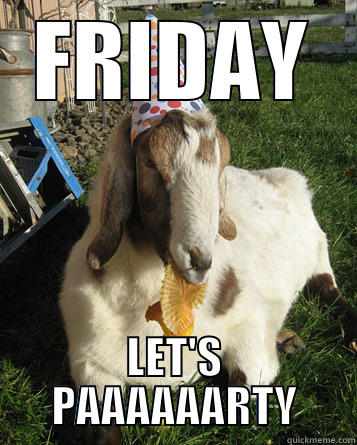 Paaaaarty goat - FRIDAY LET'S PAAAAAARTY Misc