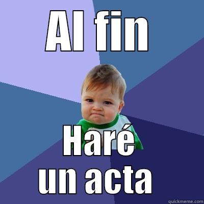 AL FIN HARÉ UN ACTA  Success Kid