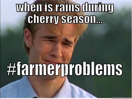 WHEN IS RAINS DURING CHERRY SEASON... #FARMERPROBLEMS 1990s Problems