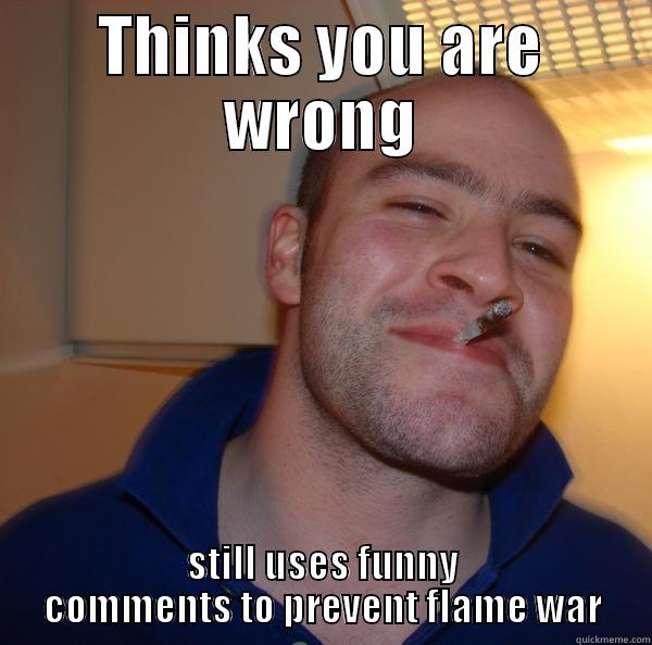 good guy felipe carvalho - THINKS YOU ARE WRONG STILL USES FUNNY COMMENTS TO PREVENT FLAME WAR Good Guy Greg 