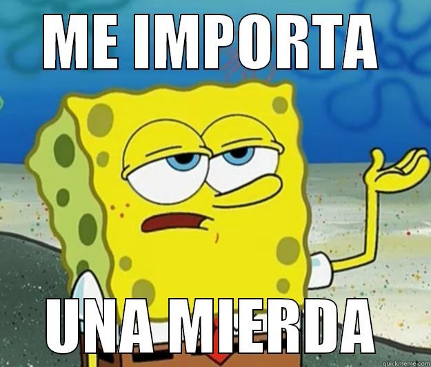 ME IMPORTA UNA MIERDA Tough Spongebob