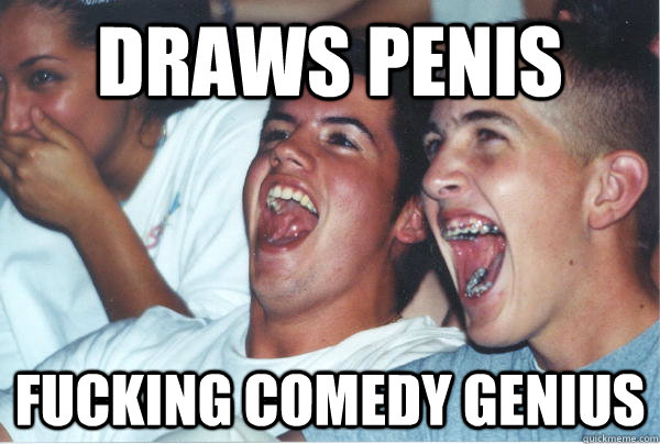 Draws Penis Fucking Comedy Genius  Immature High Schoolers