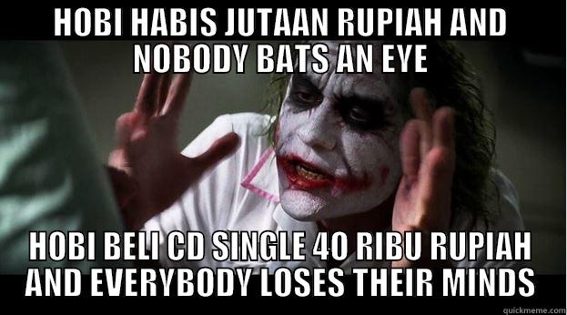 HOBI HABIS JUTAAN RUPIAH AND NOBODY BATS AN EYE HOBI BELI CD SINGLE 4O RIBU RUPIAH AND EVERYBODY LOSES THEIR MINDS Joker Mind Loss