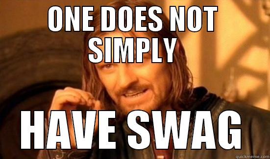 ONE DOES NOT SIMPLY HAVE SWAG Boromir