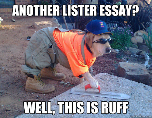 Another lister essay? Well, this is ruff  