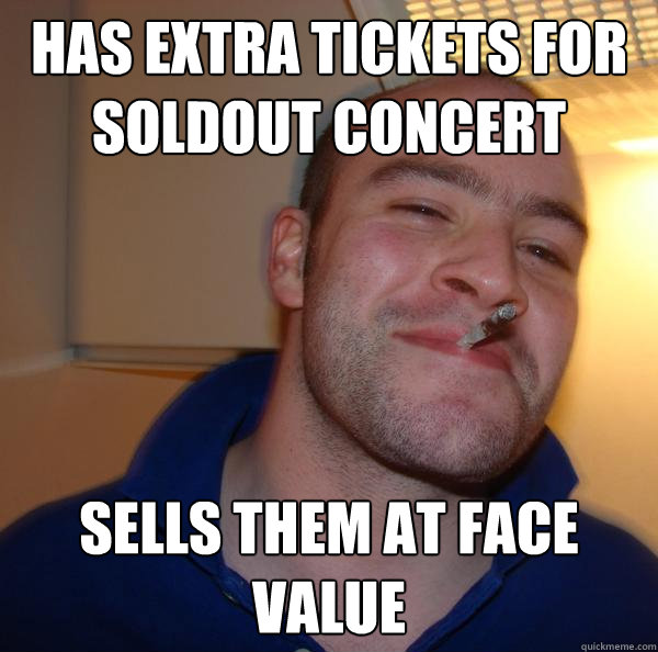 Has extra tickets for soldout concert sells them at face value - Has extra tickets for soldout concert sells them at face value  Misc
