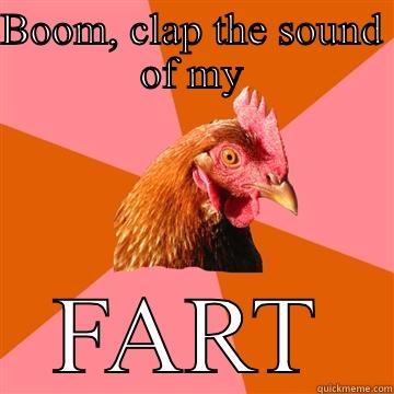 Boom clap - BOOM, CLAP THE SOUND OF MY FART Anti-Joke Chicken