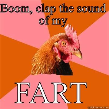 BOOM, CLAP THE SOUND OF MY FART Anti-Joke Chicken