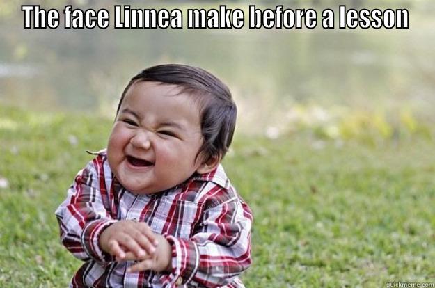 THE FACE LINNEA MAKE BEFORE A LESSON  Evil Toddler