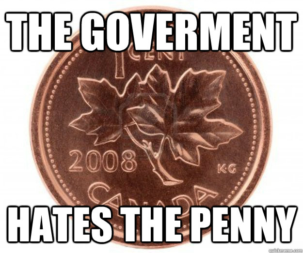 the goverment  hates the penny - the goverment  hates the penny  penny