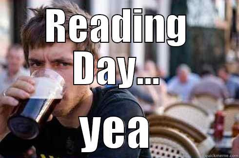 READING DAY... YEA Lazy College Senior
