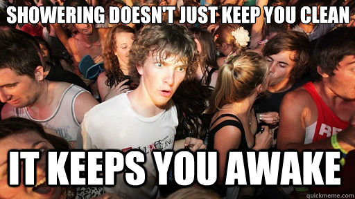 Showering doesn't just keep you cleAn it keeps you awake Caption 3 goes here  Sudden Clarity Clarence