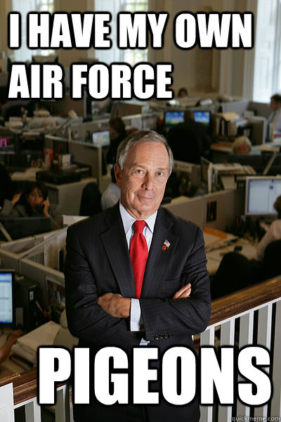 I have my own air force Pigeons  My Own Bloomberg
