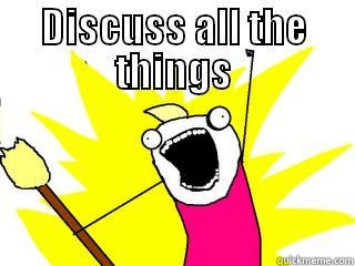 DISCUSS ALL THE THINGS  All The Things