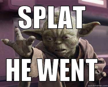 funny yoda! - SPLAT HE WENT Misc