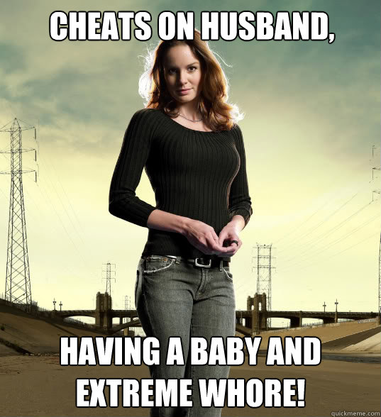 Cheats on husband, having a baby and extreme whore!  