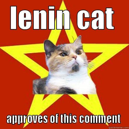 LENIN CAT APPROVES OF THIS COMMENT Lenin Cat