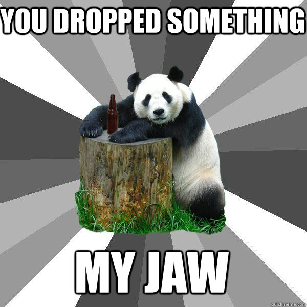 you dropped something my jaw  Pickup-Line Panda