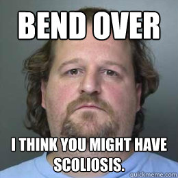 Bend over I think you might have scoliosis.   
