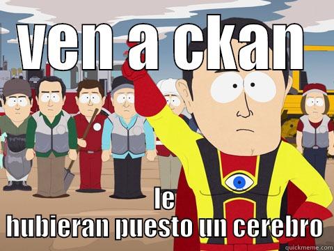 VEN A CKAN LE HUBIERAN PUESTO UN CEREBRO Captain Hindsight