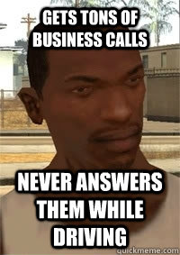 gets tons of business calls never answers them while driving  