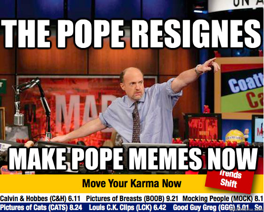 THE POPE RESIGNES MAKE POPE MEMES NOW  Mad Karma with Jim Cramer